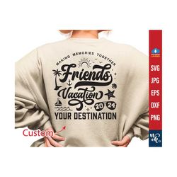 Friends Vacation 2023, 2024 Trip SVG, Making memories together, Summer Family Vacation, Family Shirts SVG for Cricut, Custom Name
