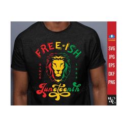 Juneteenth SVG, Free-ish since 1865 png, Rasta lion Juneteenth shirt svg, Juneteenth gift, Juneteenth fist svg files for cricut