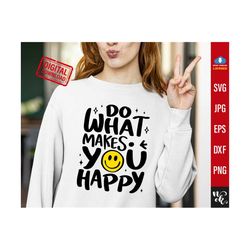 do what makes you happy svg, choose happy svg, aesthetic sayings svg files for cricut, png sublimation