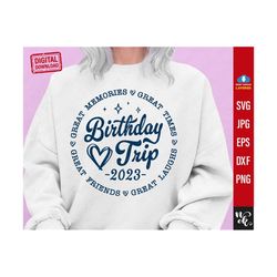 Birthday Trip 2023 Svg, Birthday Shirt Svg, Great Times, Great Memories Svg File Cricut, Cut, Silhouette File, Digital PNG Instant Download