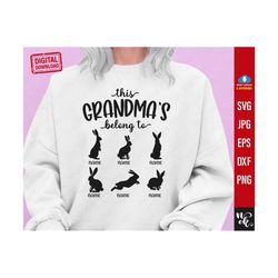Easter grandma, This grandma's belong to Svg, Personalize Grandmother Easter Shirt Svg for Cricut.