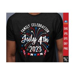 4th of July svg, Family Celebration 2023 SVG, 4th of July 2023 png, 4th of July Family shirts, PNG Sublimation print, Svg for Cricut
