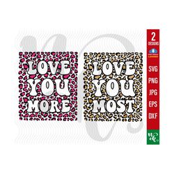 Love You More SVG, Love You Most Sign, Leopard svg, Valentine SVG, Valentines Day SVG, Love Svg file for Cricut, Love You More