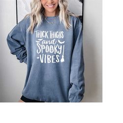 Comfort ColorsThick Thighs and Spooky Vibes Sweatshirt, Funny Halloween Sweatshirt, Funny Halloween Sweatshirt, Hallowee