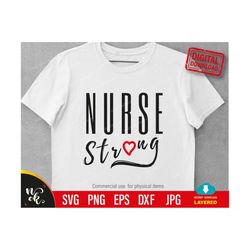 Nurse Strong SVG, Nurses 2021 SVG, quarantine svg, Nurse svg, heart cut files for Cricut, Strong girl, files for POD, digital download.
