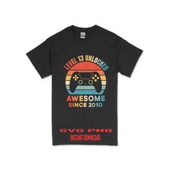 Retro Vintage Level 13 Unlocked Awesome Since 2010 Video Game Svg File For Cricut & Png Sublimation, 13th Birthday Boy T