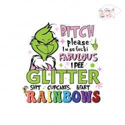 Funny Grinch Bitch Please Im So Fucking Fabulous SVG File