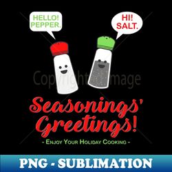 Seasonings Greetings Shirt Salt Pepper Shaker Shirt Funny Happy New Year Christmas Holiday Shirt Foodie Chef Cook Food Gift Idea - Elegant Sublimation PNG Download - Perfect for Creative Projects