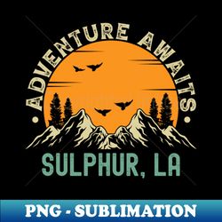 Sulphur Louisiana - Adventure Awaits - Sulphur LA Vintage Sunset - PNG Transparent Sublimation Design - Revolutionize Your Designs