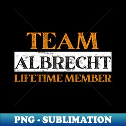 Team ALBRECHT Lifetime Member - Vintage Sublimation PNG Download - Revolutionize Your Designs