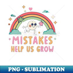 Mistakes help us grow - Premium PNG Sublimation File - Perfect for Personalization