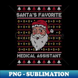 Santas Favorite Medical Assistant  Funny Ugly Christmas Sweater  Med Assistant Holiday Xmas - Decorative Sublimation PNG File - Bring Your Designs to Life
