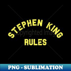 Stephen King Rules - Signature Sublimation PNG File - Bold & Eye-catching