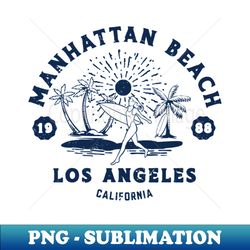 vintage manhattan beach surfing  retro california beach los angeles 1988 - unique sublimation png download - perfect for sublimation art