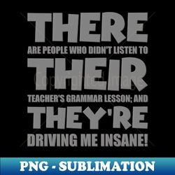 There Their Theyre English Grammar Funny Humor Teacher Funny Teaching ESL School English Teaching - Trendy Sublimation Digital Download - Revolutionize Your Designs
