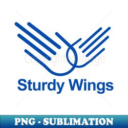 Sturdy Wings - Modern Sublimation PNG File - Vibrant and Eye-Catching Typography