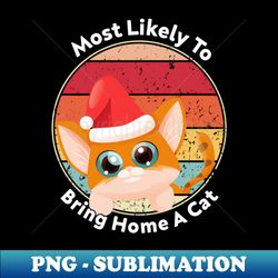 Womens Most Likely To Bring Home A Cat Christmas Vintage - Signature Sublimation PNG File - Instantly Transform Your Sublimation Projects