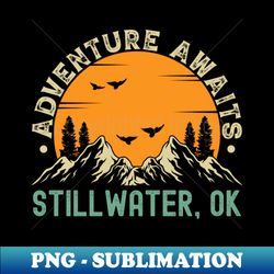 Stillwater Oklahoma - Adventure Awaits - Stillwater OK Vintage Sunset - Signature Sublimation PNG File - Capture Imagination with Every Detail