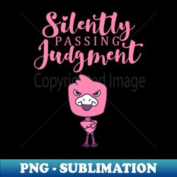 Silently Passing Judgement - PNG Sublimation Digital Download - Unlock Vibrant Sublimation Designs
