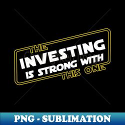 Strong Investing - Digital Sublimation Download File - Instantly Transform Your Sublimation Projects