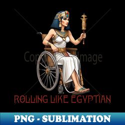 Rolling like egyptian - Stylish Sublimation Digital Download - Perfect for Creative Projects