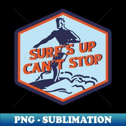 Surfs up cant stop - Aesthetic Sublimation Digital File - Transform Your Sublimation Creations