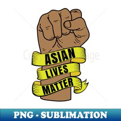 Asian Lives Matter - API Lives Matter - Proud Asian American Yellow - Exclusive Sublimation Digital File - Boost Your Success with this Inspirational PNG Download