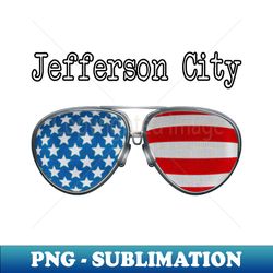 AMERICA PILOT GLASSES JEFFERSON CITY - Premium Sublimation Digital Download - Boost Your Success with this Inspirational PNG Download