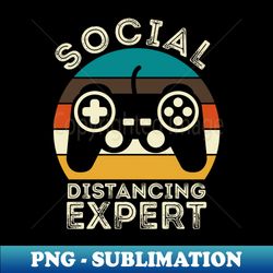 Social Distancing Expert Gaming Vintage Video Gamer Gift - Retro PNG Sublimation Digital Download - Perfect for Sublimation Art
