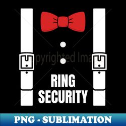 ring bearer funny ring security - aesthetic sublimation digital file - perfect for creative projects