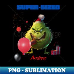 Super-Sized Christmas Grinch - PNG Transparent Sublimation Design - Spice Up Your Sublimation Projects