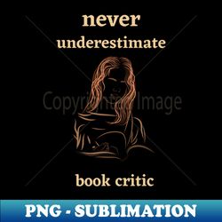 Book critic - Signature Sublimation PNG File - Unlock Vibrant Sublimation Designs