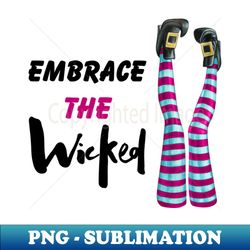 Embrace the Wicked - Aesthetic Sublimation Digital File - Perfect for Sublimation Mastery