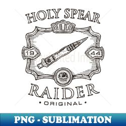 Holy Spear Raider distressed - PNG Transparent Sublimation File - Vibrant and Eye-Catching Typography