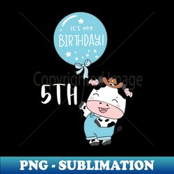 cute baby cow boy 5th birthday - creative sublimation png download - boost your success with this inspirational png download
