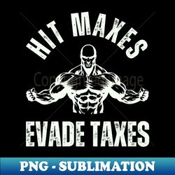hit maxes evade taxes - stylish sublimation digital download - instantly transform your sublimation projects