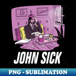 John Sick v2 - PNG Transparent Digital Download File for Sublimation - Unleash Your Creativity