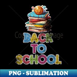 Back to School Stack of Books Distressed Type - Elegant Sublimation PNG Download - Transform Your Sublimation Creations