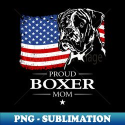 proud boxer dog mom american flag patriotic dog - png transparent sublimation design - instantly transform your sublimation projects