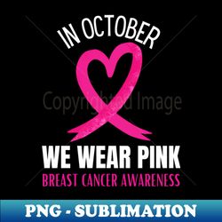 Breast Cancer Awareness Support Pink Heart Ribbon - PNG Transparent Digital Download File for Sublimation - Capture Imagination with Every Detail
