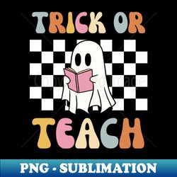 Trick Or Teach Groovy Retro Teacher Halloween Cute Ghost Reading - Stylish Sublimation Digital Download - Spice Up Your Sublimation Projects