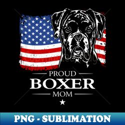 proud boxer dog mom american flag patriotic dog - stylish sublimation digital download - enhance your apparel with stunning detail