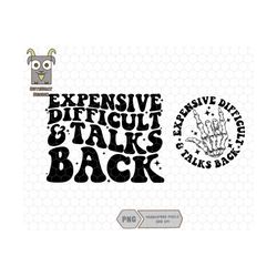 Trendy Shirt Png, Expensive Difficult and Talks Back Png, Front And Back Design, Adult Humor Png, Funny Quote Png, Skele