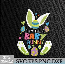 I Am The Baby Bunny - Funny Easter Matching Svg, Eps, Png, Dxf, Digital Download