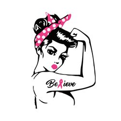strong girl believe svg, breast cancer svg, breast cancer gift, cancer awareness, cancer ribbon svg, breast cancer ribbo