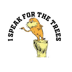 The Rolax I Speak For The Trees Svg, Dr Seuss Svg, Lorax Svg, Lorax Shirt, Cat In The Hat Svg, Dr Seuss Gifts, Dr Seuss