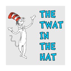 The Twat In The Hat Svg, Trending Svg, Dr Seuss Svg, Cat Partner Svg, Thing Svg, Cat In Hat Svg, Catinthehat Svg, Thelor