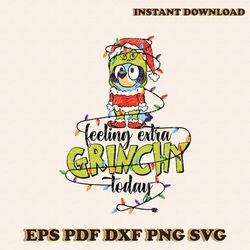 Bluey Feeling Extra Grinchy Today SVG Digital Cricut File