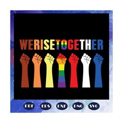 We Rise Together Svg, Melanin Svg, Black Lives Matter Svg, Brown Hands Svg, Black Pride Svg, Black Hands Svg, Cannot Bre