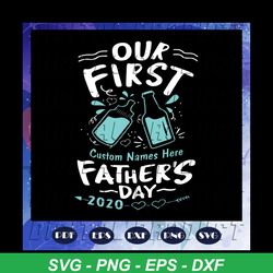 Our first fathers day 2020 svg, Happy fathers day 2020 svg, fathers day svg, fathers day svg, fathers day gift, fathers